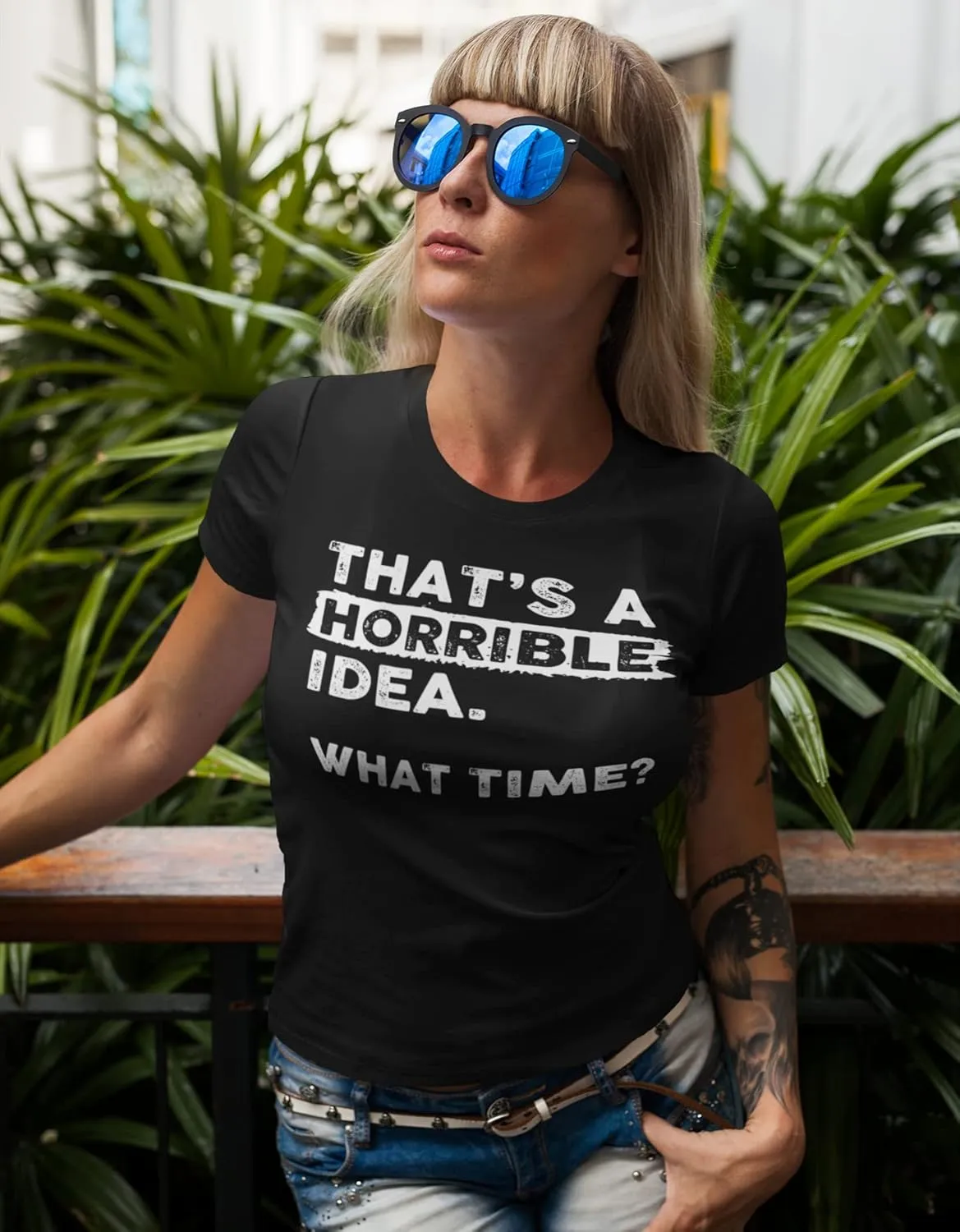 Thats a Horrible Idea What Time T-Shirt Funny Sarcastic Drinking Humor Men's Women's Tee T Shirt
