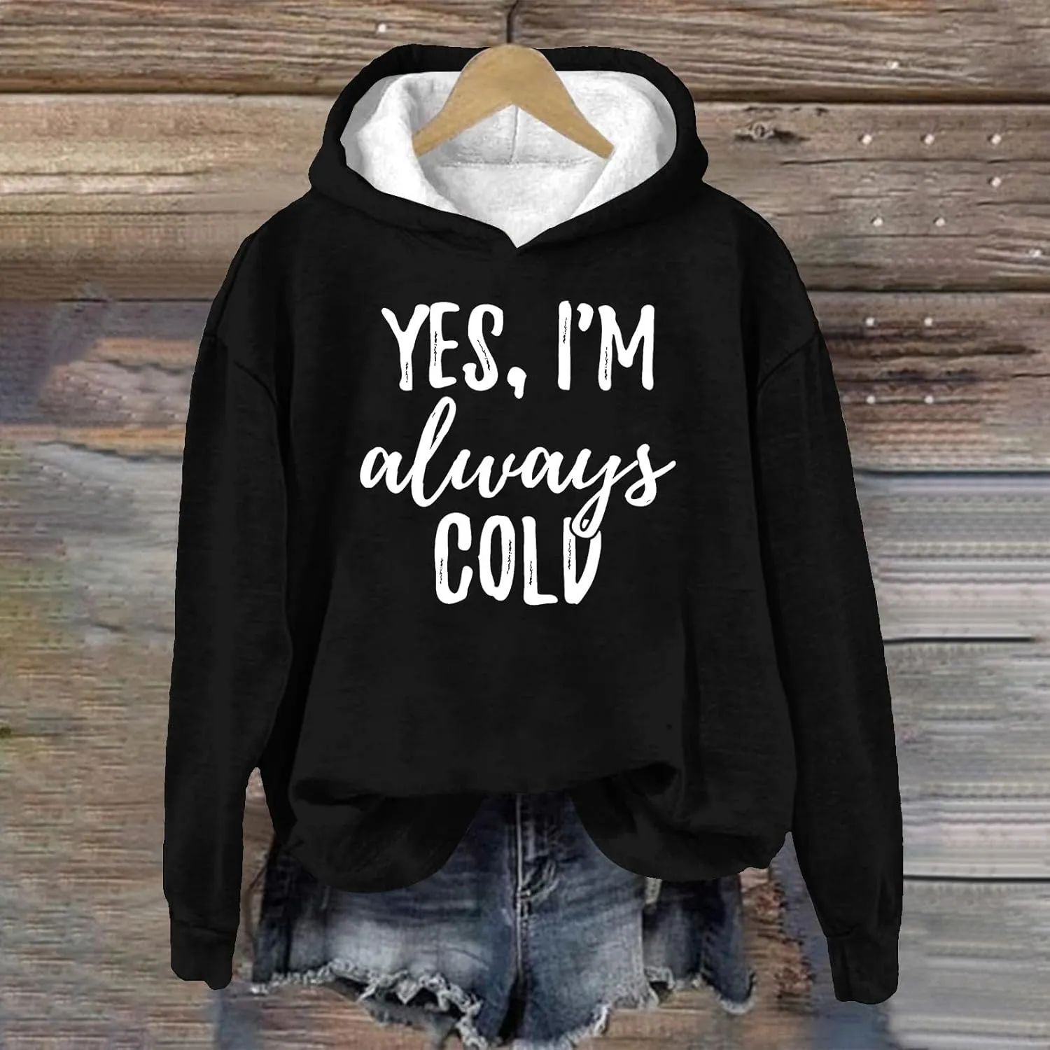 Yes I'm Always Cold Hooded Sweatshirt for Women Plus Size Funny Letter Printed Tops Fall Colder Gift Hoodies Pullover